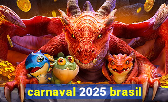 carnaval 2025 brasil